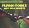Flying_foxes_are_not_foxes_