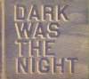 Dark_was_the_night