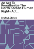 An_Act_to_Reauthorize_the_North_Korean_Human_Rights_Act_of_2004__and_for_Other_Purposes