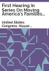 First_hearing_in_series_on_moving_America_s_families_forward