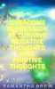 Overcome_Depression_by_Turning_Negative_Thoughts_Into_Positive_Thoughts