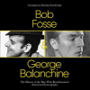 Bob_Fosse___George_Balanchine__The_History_of_the_Men_Who_Revolutionized_American_Choreography