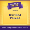 Short_Story_Press_Presents_Our_Red_Thread