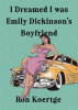 I_Dreamed_I_Was_Emily_Dickinson_s_Boyfriend