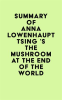 Summary_of_Anna_Lowenhaupt_Tsing__s_The_Mushroom_at_the_End_of_the_World