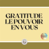 GRATITUDE__LE_POUVOIR_EN_VOUS