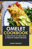 Omelet_Cookbook__A_Selection_of_Delicious___Healthy_Omelet_Recipes