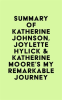 Summary_of_Katherine_Johnson__Joylette_Hylick___Katherine_Moore_s_My_Remarkable_Journey