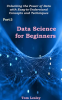 Data_Science_for_Beginners__Unlocking_the_Power_of_Data_With_Easy-To-Understand_Concepts_and_Techniq