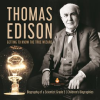 Thomas_Edison___Getting_to_Know_the_True_Wizard_Biography_of_a_Scientist_Grade_5_Children_s_Bio