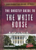 The_Ghostly_Guide_to_the_White_House