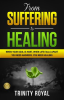 From_Suffering_to_Healing__When_Life_Falls_Apart__You_Need_Answers__You_Need_Healing