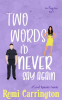 Two_Words_I_d_Never_Say_Again__A_Sweet_Romantic_Comedy