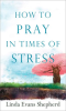 How_to_Pray_in_Times_of_Stress