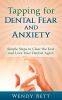 Tapping_for_Dental_Fear_and_Anxiety__Simple_Steps_to_Clear_the_Fear_and_Love_Your_Dentist_Again