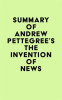 Summary_of_Andrew_Pettegree_s_The_Invention_of_News