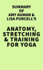 Summary_of_Amy_Auman___Lisa_Purcell_s_Anatomy__Stretching___Training_for_Yoga