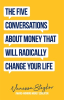 The_Five_Conversations_About_Money_That_Will_Radically_Change_Your_Life