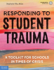 Responding_to_Student_Trauma__A_Toolkit_for_Schools_in_Times_of_Crisis