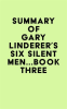 Summary_of_Gary_Linderer_s_Six_Silent_Men___Book_Three