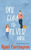 One_Guy_I_d_Never_Date__A_Sweet_Romantic_Comedy