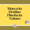 Marca_tu_Destino__Dise__a_tu_Futuro