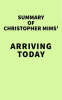 Summary_of_Christopher_Mims__Arriving_Today