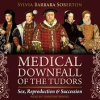 Medical_Downfall_of_the_Tudors