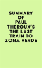 Summary_of_Paul_Theroux_s_The_Last_Train_to_Zona_Verde