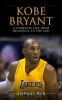 Kobe_Bryant__A_Complete_Life_From_Beginning_to_the_End