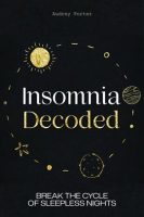 Insomnia_Decoded__Break_the_Cycle_of_Sleepless_Nights