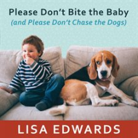 Please_Don_t_Bite_the_Baby__and_Please_Don_t_Chase_the_Dogs_