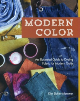 Modern_color__an_illustrated_guide_to_dyeing_fabric_for_modern_quilts