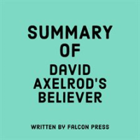 Summary_of_David_Axelrod_s_Believer