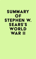 Summary_of_Stephen_W__Sears_s_World_War_II