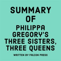 Summary_of_Philippa_Gregory_s_Three_Sisters__Three_Queens