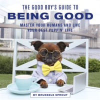 The_Good_Boy_s_Guide_to_Being_Good
