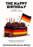 The_Happy_Birthday_and_Other_Stories__Simple_Bilingual_German-English_Short_Stories_for_Beginner_Ger