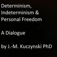 Determinism__Indeterminism__and_Personal_Freedom__A_Dialogue