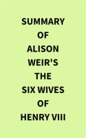 Summary_of_Alison_Weir_s_The_Six_Wives_of_Henry_VIII