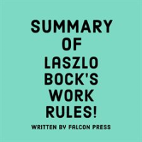 Summary_of_Laszlo_Bock_s_Work_Rules_