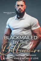Blackmailed_by_the_Billionaire__An_Enemies_to_Lovers_Secret_Baby_Romance