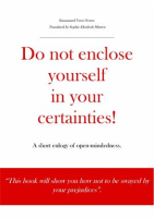 Do_not_enclose_yourself_in_your_certainties_