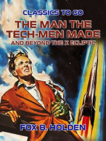 The_Man_the_Tech-Men_Made_and_Beyond_the_X_Ecliptic