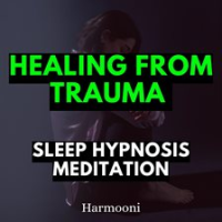 Healing_From_Trauma_Sleep_Hypnosis_Meditation