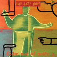 HIP_JAZZ_BOP_-_Chaos_Out_Of_Order__Jazz_Essentials_By_Jazz_Greats
