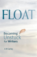 Float__Becoming_Unstuck_for_Writers