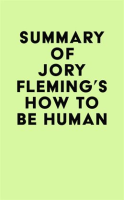 Summary_of_Jory_Fleming_s_How_to_Be_Human
