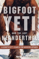 Bigfoot__Yeti__and_the_last_Neanderthal