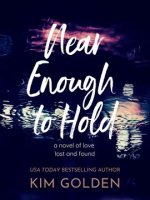 Near_Enough_to_Hold__A_Novel_of_Love_Lost_and_Found